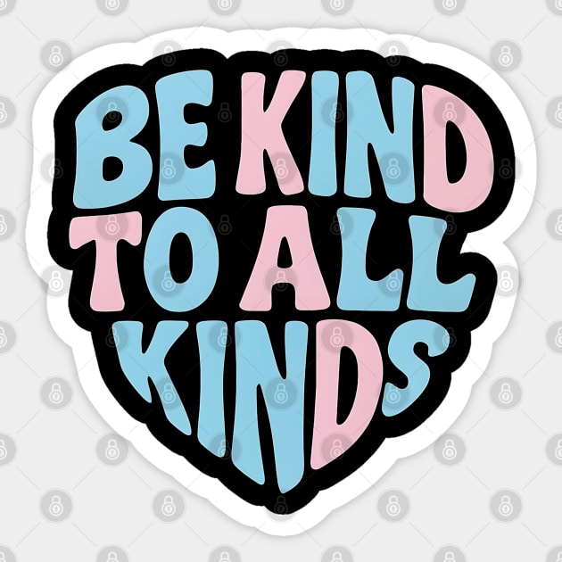 Be-Kind-To-All-Kinds Sticker by Creatifly Graphic Tees